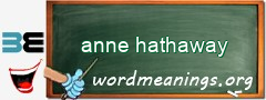 WordMeaning blackboard for anne hathaway